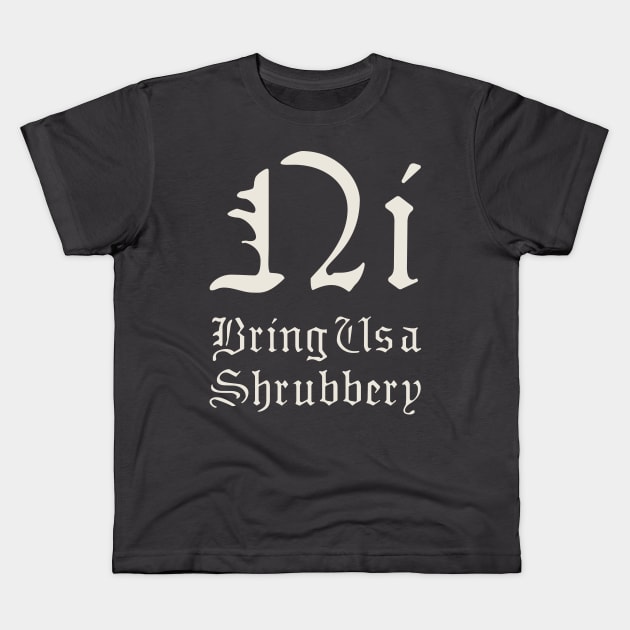 Bring Us a Shrubbery Kids T-Shirt by DesignCat